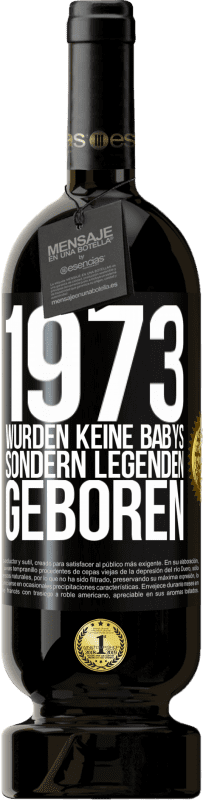 Kostenloser Versand | Rotwein Premium Ausgabe MBS® Reserve 1973 wurden keine Babys sondern Legenden geboren Schwarzes Etikett. Anpassbares Etikett Reserve 12 Monate Ernte 2016 Tempranillo