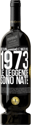 Spedizione Gratuita | Vino rosso Edizione Premium MBS® Riserva Nessun bambino è nato nel 1973. Le leggende sono nate Etichetta Nera. Etichetta personalizzabile Riserva 12 Mesi Raccogliere 2015 Tempranillo