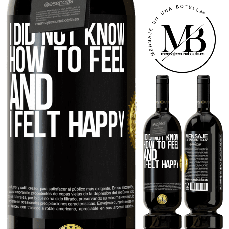 29,95 € Free Shipping | Red Wine Premium Edition MBS® Reserva I did not know how to feel and I felt happy Black Label. Customizable label Reserva 12 Months Harvest 2014 Tempranillo