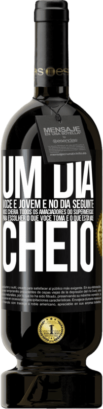 49,95 € | Vinho tinto Edição Premium MBS® Reserva Um dia você é jovem e no dia seguinte você cheira todos os amaciadores do supermercado para escolher o que você toma e o que Etiqueta Preta. Etiqueta personalizável Reserva 12 Meses Colheita 2016 Tempranillo