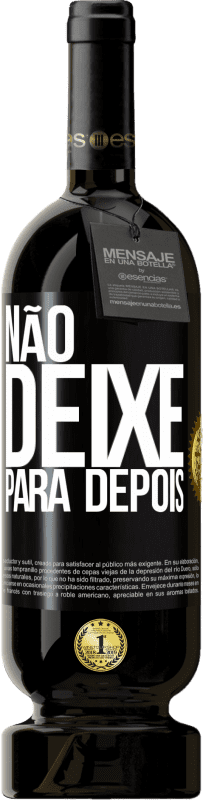 49,95 € | Vinho tinto Edição Premium MBS® Reserva Não deixe para depois Etiqueta Preta. Etiqueta personalizável Reserva 12 Meses Colheita 2015 Tempranillo