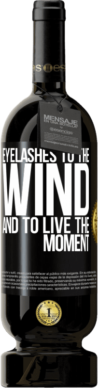 49,95 € | Red Wine Premium Edition MBS® Reserve Eyelashes to the wind and to live in the moment Black Label. Customizable label Reserve 12 Months Harvest 2014 Tempranillo