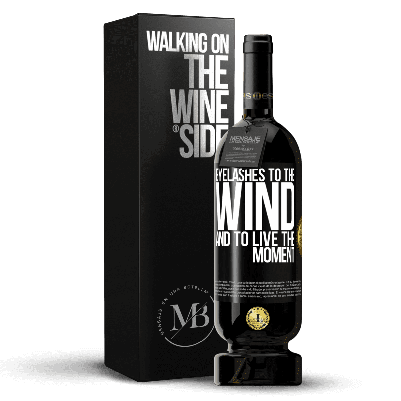 49,95 € Free Shipping | Red Wine Premium Edition MBS® Reserve Eyelashes to the wind and to live in the moment Black Label. Customizable label Reserve 12 Months Harvest 2014 Tempranillo