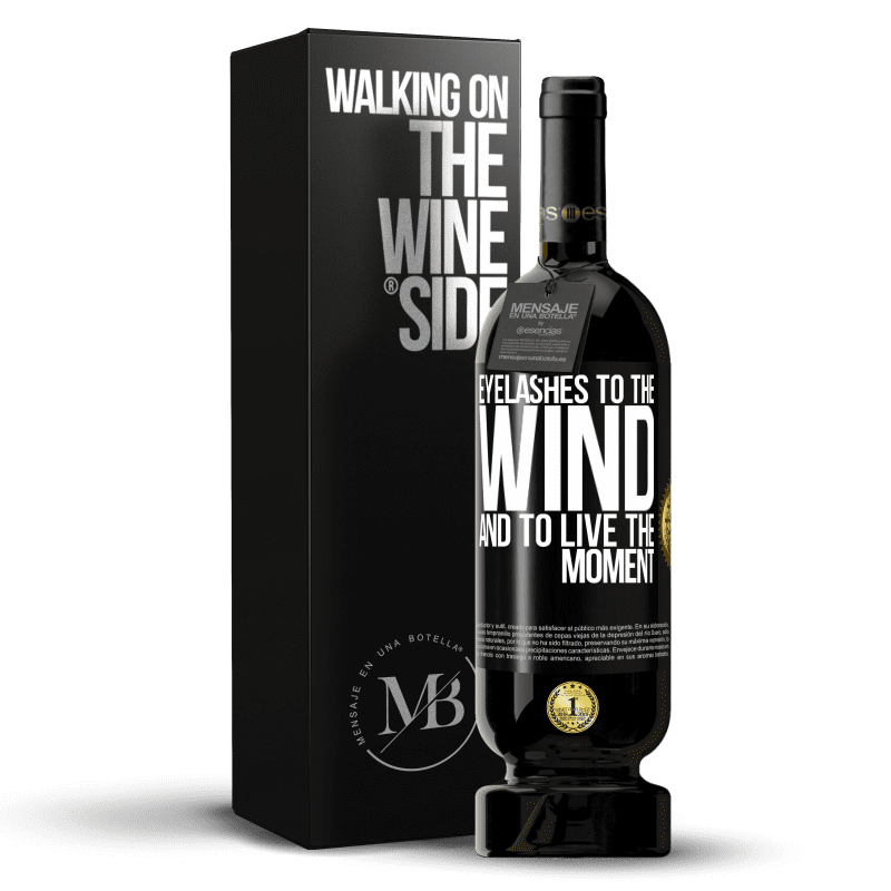 49,95 € Free Shipping | Red Wine Premium Edition MBS® Reserve Eyelashes to the wind and to live in the moment Black Label. Customizable label Reserve 12 Months Harvest 2016 Tempranillo
