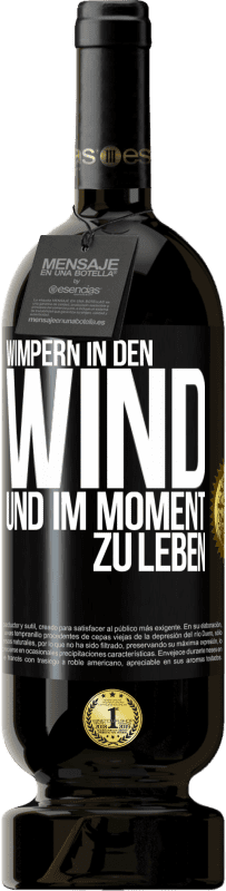 49,95 € | Rotwein Premium Ausgabe MBS® Reserve Wimpern in den Wind und im Moment zu leben Schwarzes Etikett. Anpassbares Etikett Reserve 12 Monate Ernte 2015 Tempranillo