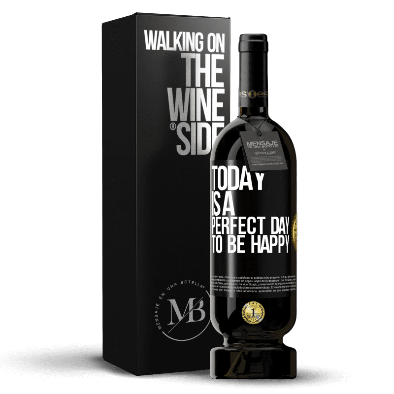 49,95 € Free Shipping | Red Wine Premium Edition MBS® Reserve Today is a perfect day to be happy Black Label. Customizable label Reserve 12 Months Harvest 2014 Tempranillo