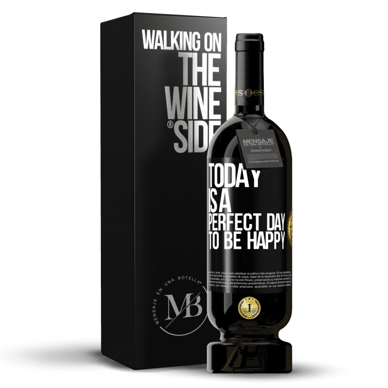 49,95 € Free Shipping | Red Wine Premium Edition MBS® Reserve Today is a perfect day to be happy Black Label. Customizable label Reserve 12 Months Harvest 2015 Tempranillo