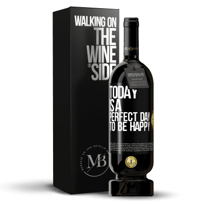 «Today is a perfect day to be happy» Premium Edition MBS® Reserve