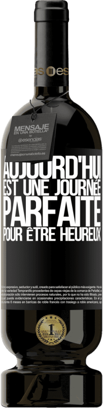 49,95 € | Vin rouge Édition Premium MBS® Réserve Aujourd'hui est une journée parfaite pour être heureux Étiquette Noire. Étiquette personnalisable Réserve 12 Mois Récolte 2015 Tempranillo