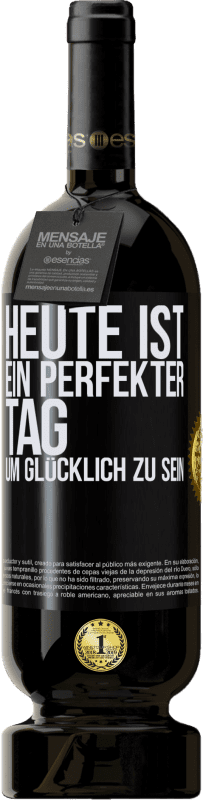 49,95 € | Rotwein Premium Ausgabe MBS® Reserve Heute ist ein perfekter Tag, um glücklich zu sein Schwarzes Etikett. Anpassbares Etikett Reserve 12 Monate Ernte 2015 Tempranillo