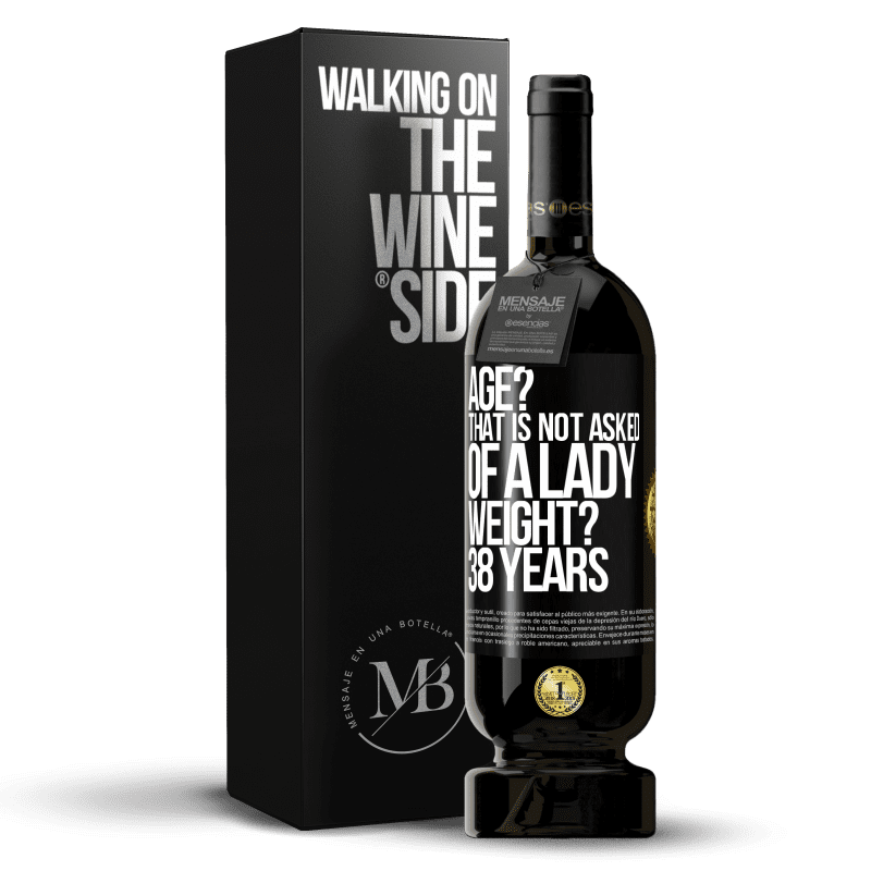 49,95 € Free Shipping | Red Wine Premium Edition MBS® Reserve Age? That is not asked of a lady. Weight? 38 years Black Label. Customizable label Reserve 12 Months Harvest 2014 Tempranillo
