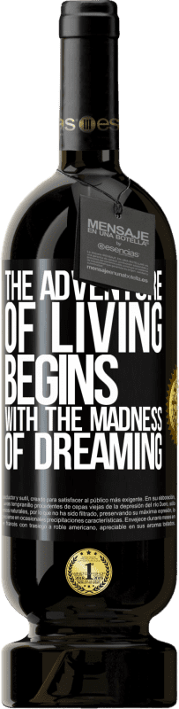 49,95 € | Red Wine Premium Edition MBS® Reserve The adventure of living begins with the madness of dreaming Black Label. Customizable label Reserve 12 Months Harvest 2015 Tempranillo