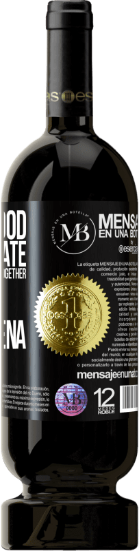 «Joy of good, to celebrate together that we put together the marimorena» Premium Edition MBS® Reserve