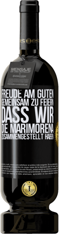 49,95 € Kostenloser Versand | Rotwein Premium Ausgabe MBS® Reserve Freude am Guten, gemeinsam zu feiern, dass wir die Marimorena zusammengestellt haben Schwarzes Etikett. Anpassbares Etikett Reserve 12 Monate Ernte 2016 Tempranillo