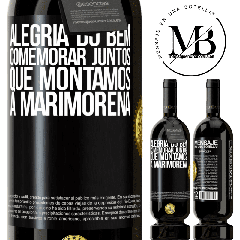 49,95 € Envio grátis | Vinho tinto Edição Premium MBS® Reserva Alegria do bem, comemorar juntos que montamos a marimorena Etiqueta Preta. Etiqueta personalizável Reserva 12 Meses Colheita 2016 Tempranillo