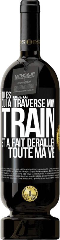 «Tu es celui qui a traversé mon train et a fait dérailler toute ma vie» Édition Premium MBS® Réserve