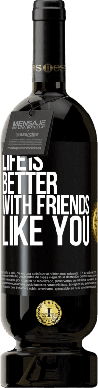 49,95 € | Красное вино Premium Edition MBS® Бронировать Жизнь лучше, с такими друзьями, как ты Черная метка. Настраиваемая этикетка Бронировать 12 Месяцы Урожай 2014 Tempranillo