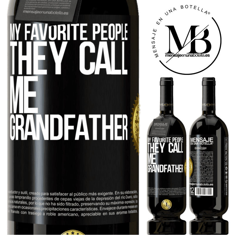 29,95 € Free Shipping | Red Wine Premium Edition MBS® Reserva My favorite people, they call me grandfather Black Label. Customizable label Reserva 12 Months Harvest 2014 Tempranillo