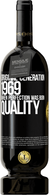 49,95 € Free Shipping | Red Wine Premium Edition MBS® Reserve Original generation. 1969. When perfection was born. Quality Black Label. Customizable label Reserve 12 Months Harvest 2016 Tempranillo