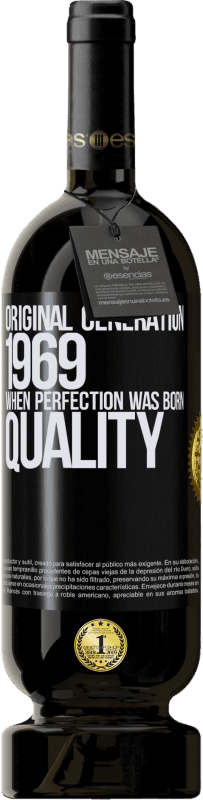 49,95 € | Vino Tinto Edición Premium MBS® Reserva Original generation. 1969. When perfection was born. Quality Etiqueta Negra. Etiqueta personalizable Reserva 12 Meses Cosecha 2014 Tempranillo