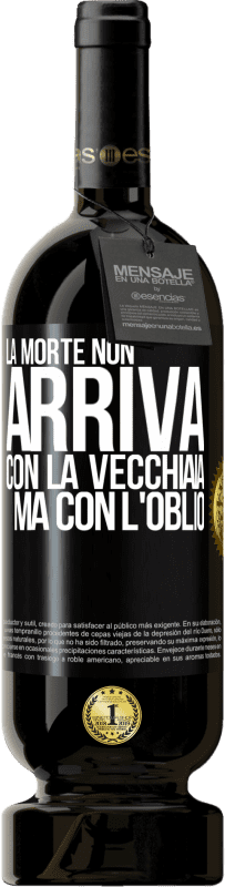 49,95 € | Vino rosso Edizione Premium MBS® Riserva La morte non arriva con la vecchiaia, ma con l'oblio Etichetta Nera. Etichetta personalizzabile Riserva 12 Mesi Raccogliere 2015 Tempranillo