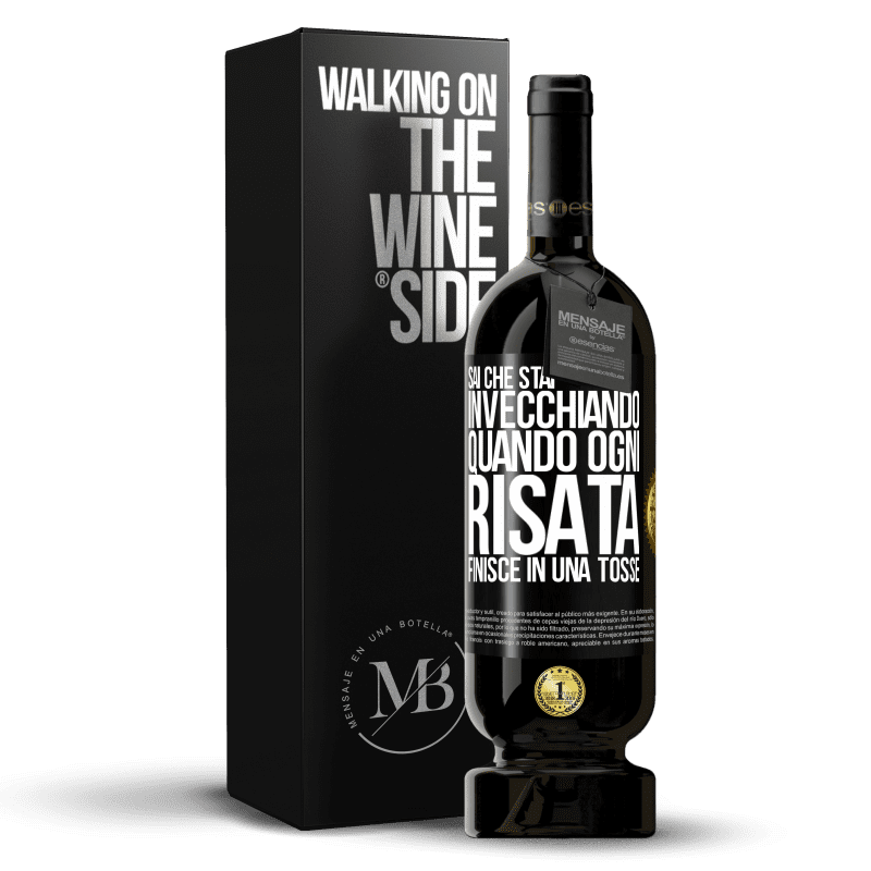 49,95 € Spedizione Gratuita | Vino rosso Edizione Premium MBS® Riserva Sai che stai invecchiando, quando ogni risata finisce in una tosse Etichetta Nera. Etichetta personalizzabile Riserva 12 Mesi Raccogliere 2015 Tempranillo