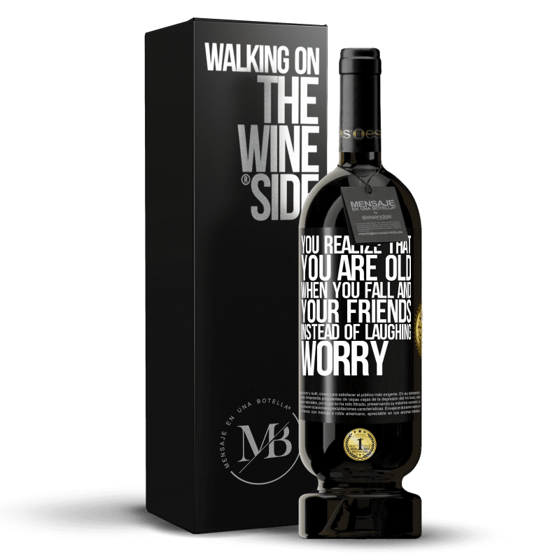 49,95 € Free Shipping | Red Wine Premium Edition MBS® Reserve You realize that you are old when you fall and your friends, instead of laughing, worry Black Label. Customizable label Reserve 12 Months Harvest 2014 Tempranillo