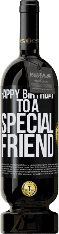 49,95 € | Vino Tinto Edición Premium MBS® Reserva Happy birthday to a special friend Etiqueta Negra. Etiqueta personalizable Reserva 12 Meses Cosecha 2014 Tempranillo