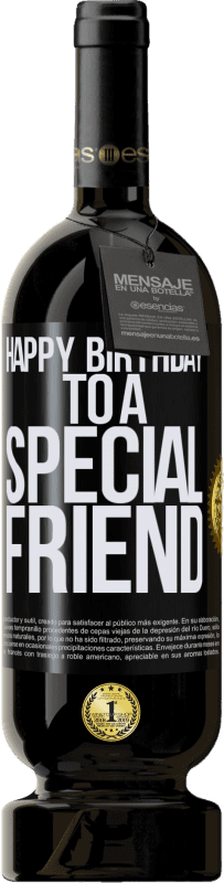 49,95 € Envío gratis | Vino Tinto Edición Premium MBS® Reserva Happy birthday to a special friend Etiqueta Negra. Etiqueta personalizable Reserva 12 Meses Cosecha 2016 Tempranillo