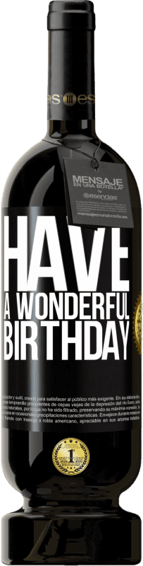 49,95 € Free Shipping | Red Wine Premium Edition MBS® Reserve Have a wonderful birthday Black Label. Customizable label Reserve 12 Months Harvest 2016 Tempranillo