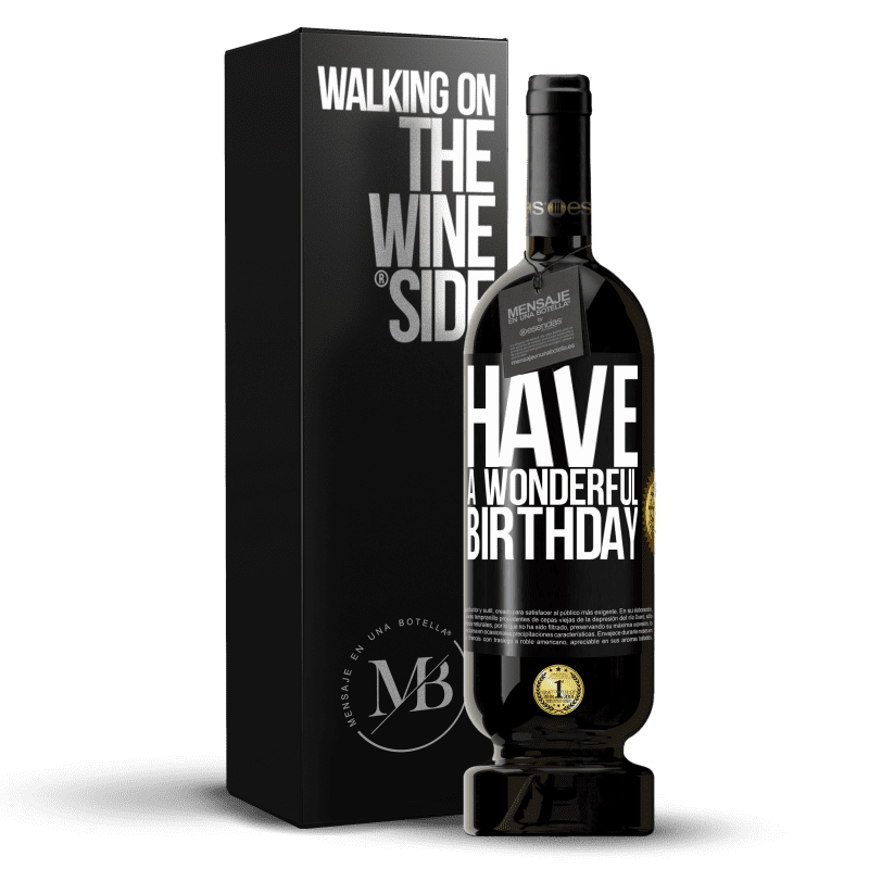 49,95 € Free Shipping | Red Wine Premium Edition MBS® Reserve Have a wonderful birthday Black Label. Customizable label Reserve 12 Months Harvest 2015 Tempranillo