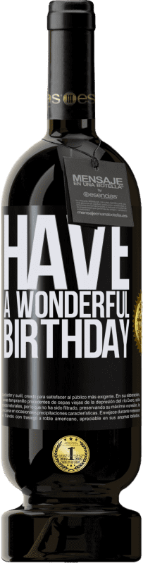 49,95 € Envío gratis | Vino Tinto Edición Premium MBS® Reserva Have a wonderful birthday Etiqueta Negra. Etiqueta personalizable Reserva 12 Meses Cosecha 2014 Tempranillo