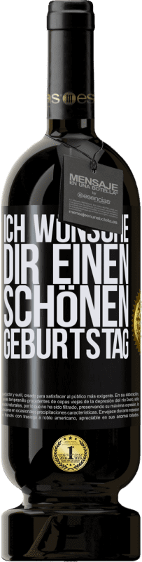 49,95 € | Rotwein Premium Ausgabe MBS® Reserve Ich wünsche dir einen schönen Geburtstag Schwarzes Etikett. Anpassbares Etikett Reserve 12 Monate Ernte 2015 Tempranillo