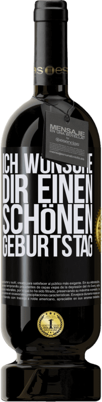 49,95 € Kostenloser Versand | Rotwein Premium Ausgabe MBS® Reserve Ich wünsche dir einen schönen Geburtstag Schwarzes Etikett. Anpassbares Etikett Reserve 12 Monate Ernte 2016 Tempranillo