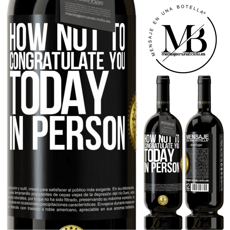 29,95 € Free Shipping | Red Wine Premium Edition MBS® Reserva How not to congratulate you today, in person Black Label. Customizable label Reserva 12 Months Harvest 2014 Tempranillo