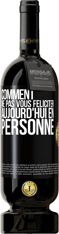 49,95 € | Vin rouge Édition Premium MBS® Réserve Comment ne pas vous féliciter aujourd'hui, en personne Étiquette Noire. Étiquette personnalisable Réserve 12 Mois Récolte 2015 Tempranillo