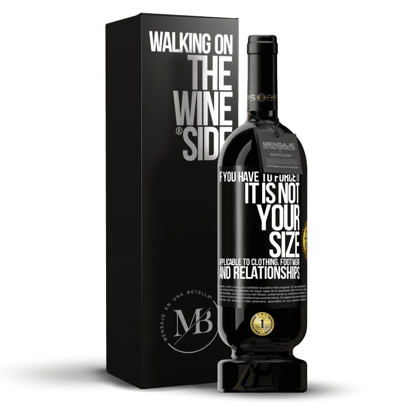 49,95 € Free Shipping | Red Wine Premium Edition MBS® Reserve If you have to force it, it is not your size. Applicable to clothing, footwear and relationships Black Label. Customizable label Reserve 12 Months Harvest 2014 Tempranillo