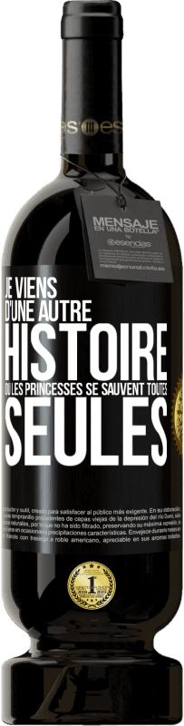 Envoi gratuit | Vin rouge Édition Premium MBS® Réserve Je viens d'une autre histoire où les princesses se sauvent toutes seules Étiquette Noire. Étiquette personnalisable Réserve 12 Mois Récolte 2014 Tempranillo