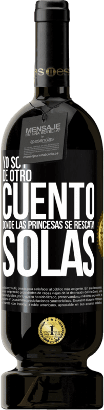 Envío gratis | Vino Tinto Edición Premium MBS® Reserva Yo soy de otro cuento donde las princesas se rescatan solas Etiqueta Negra. Etiqueta personalizable Reserva 12 Meses Cosecha 2014 Tempranillo