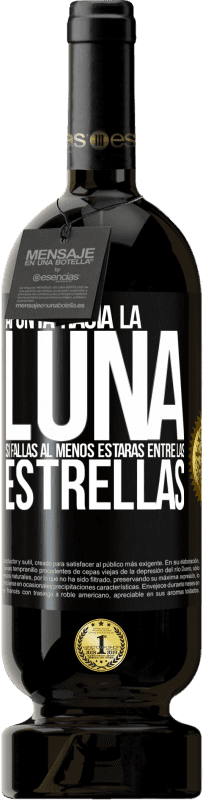 Envío gratis | Vino Tinto Edición Premium MBS® Reserva Apunta a la Luna, si fallas al menos estarás entre las estrellas Etiqueta Negra. Etiqueta personalizable Reserva 12 Meses Cosecha 2014 Tempranillo