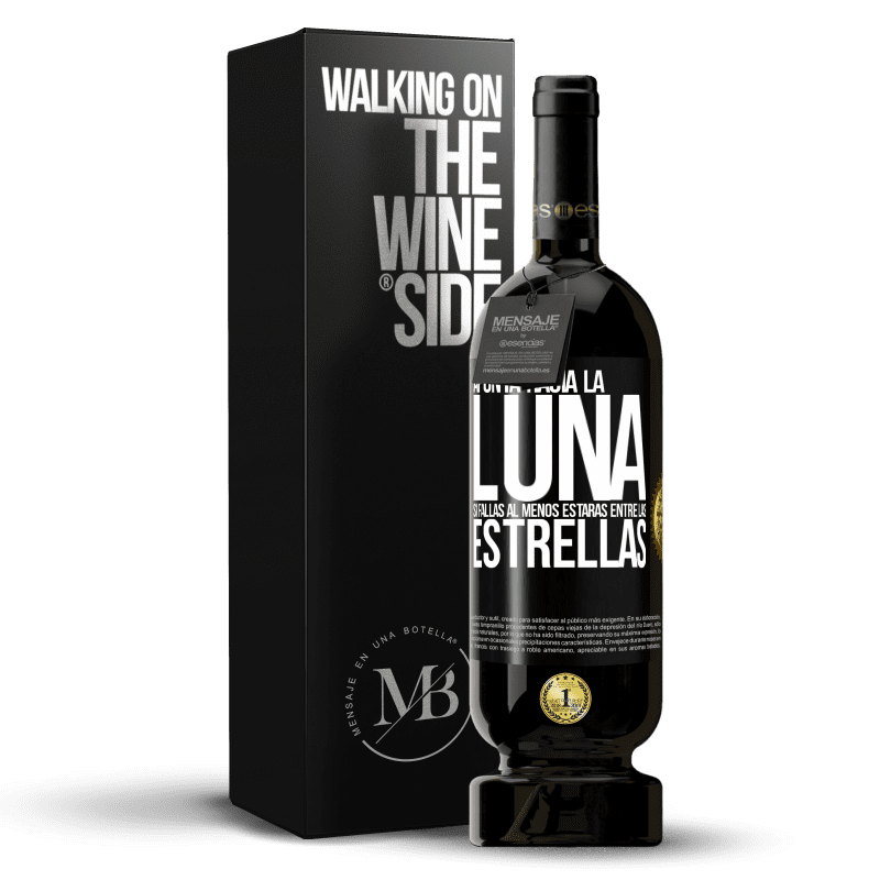 49,95 € Envío gratis | Vino Tinto Edición Premium MBS® Reserva Apunta a la Luna, si fallas al menos estarás entre las estrellas Etiqueta Negra. Etiqueta personalizable Reserva 12 Meses Cosecha 2014 Tempranillo