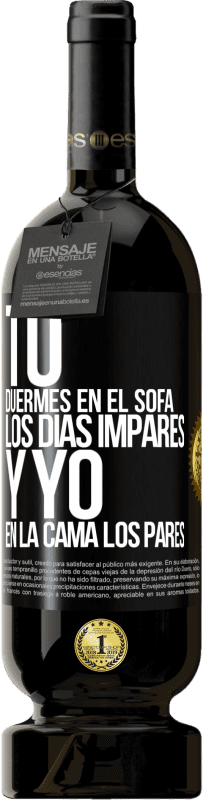 49,95 € | Vino Tinto Edición Premium MBS® Reserva Tú duermes en el sofá los días impares y yo en la cama los pares Etiqueta Negra. Etiqueta personalizable Reserva 12 Meses Cosecha 2016 Tempranillo