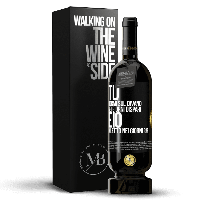 49,95 € Spedizione Gratuita | Vino rosso Edizione Premium MBS® Riserva Tu dormi sul divano nei giorni dispari e io a letto nei giorni pari Etichetta Nera. Etichetta personalizzabile Riserva 12 Mesi Raccogliere 2016 Tempranillo