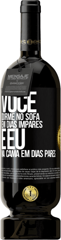 49,95 € | Vinho tinto Edição Premium MBS® Reserva Você dorme no sofá em dias ímpares e eu na cama em dias pares Etiqueta Preta. Etiqueta personalizável Reserva 12 Meses Colheita 2016 Tempranillo