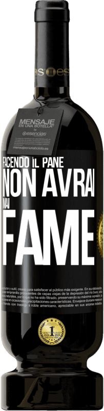 Spedizione Gratuita | Vino rosso Edizione Premium MBS® Riserva Facendo il pane non avrai mai fame Etichetta Nera. Etichetta personalizzabile Riserva 12 Mesi Raccogliere 2014 Tempranillo