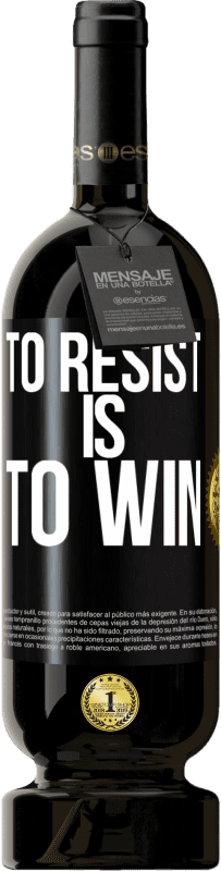 49,95 € | Red Wine Premium Edition MBS® Reserve To resist is to win Black Label. Customizable label Reserve 12 Months Harvest 2014 Tempranillo