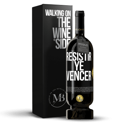 «Resistir ye vencer» Edición Premium MBS® Reserva