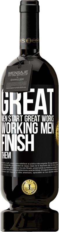 «Great men start great works. Working men finish them» Premium Edition MBS® Reserve