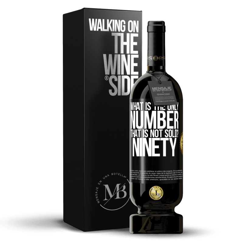 49,95 € Free Shipping | Red Wine Premium Edition MBS® Reserve What is the only number that is not sold? Ninety Black Label. Customizable label Reserve 12 Months Harvest 2014 Tempranillo