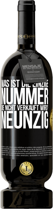 49,95 € | Rotwein Premium Ausgabe MBS® Reserve Was ist die einzige Nummer, die nicht verkauft wird? Neunzig Schwarzes Etikett. Anpassbares Etikett Reserve 12 Monate Ernte 2015 Tempranillo